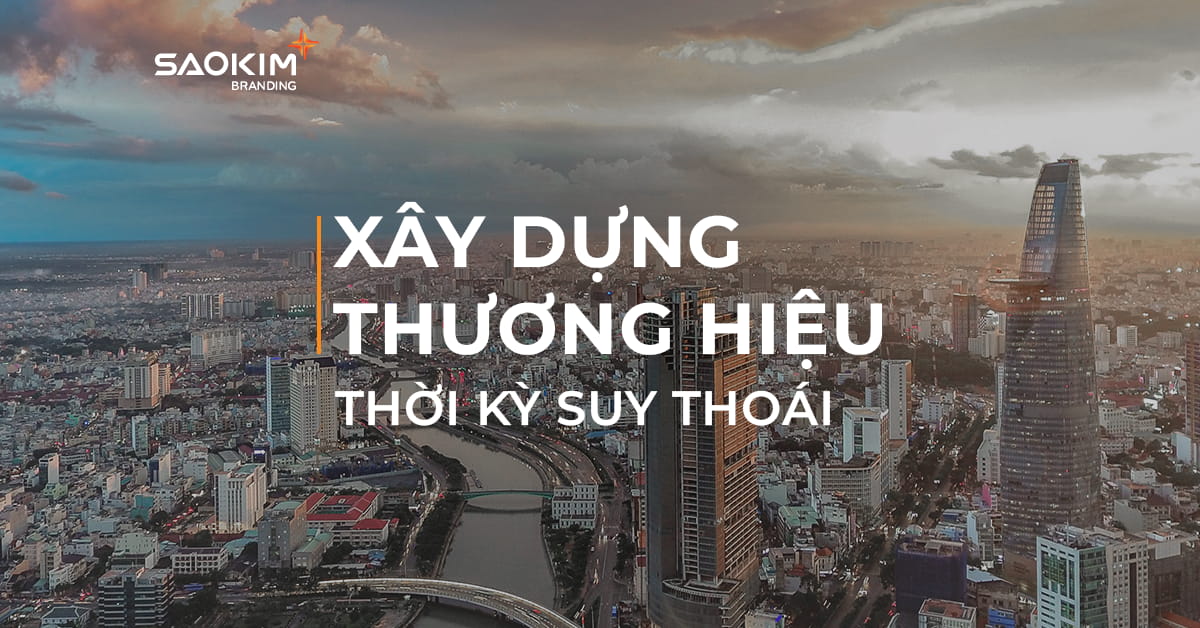 Xây dựng thương hiệu thời kỳ suy thoái kinh tế